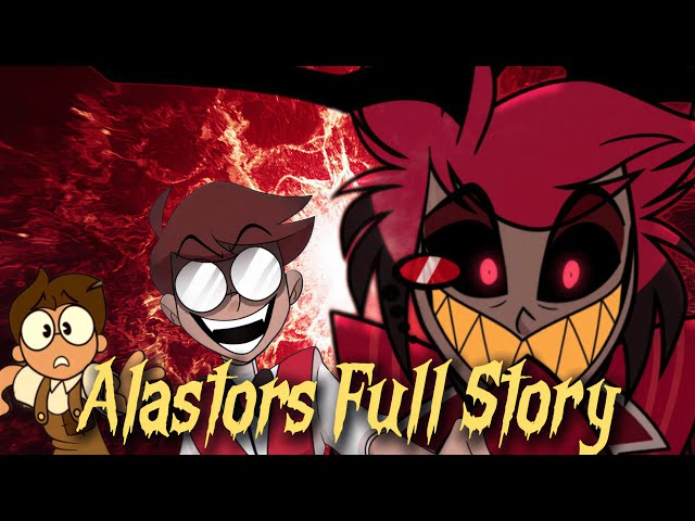 Alastor's Full Story (Hazbin Hotel) Upside Down x Daisies x Insane (By Black Gryph0n)