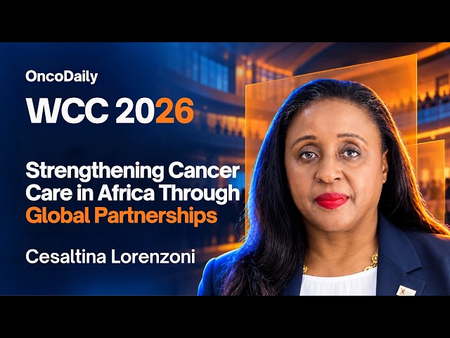 WCC 2026: Strengthening Cancer Care in Africa Through Global Partnerships | Cesaltina Lorenzoni