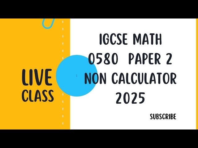 Live Class IGCSE MATHS 0580 Paper 2