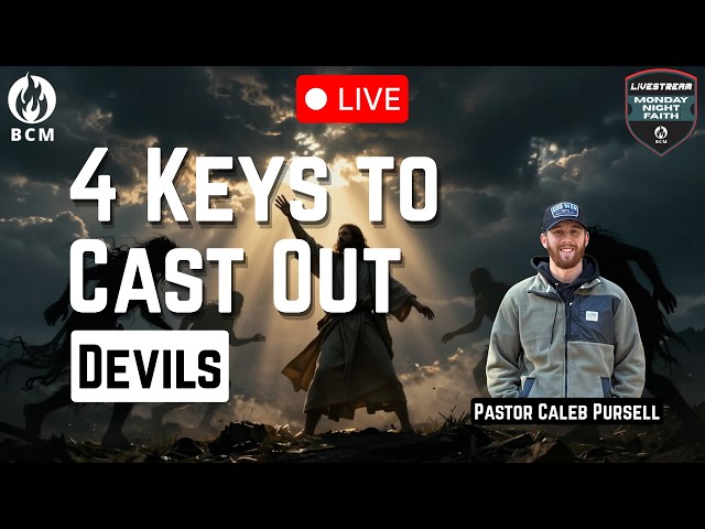 "4 Keys To Cast Out Devils" Monday Night Faith