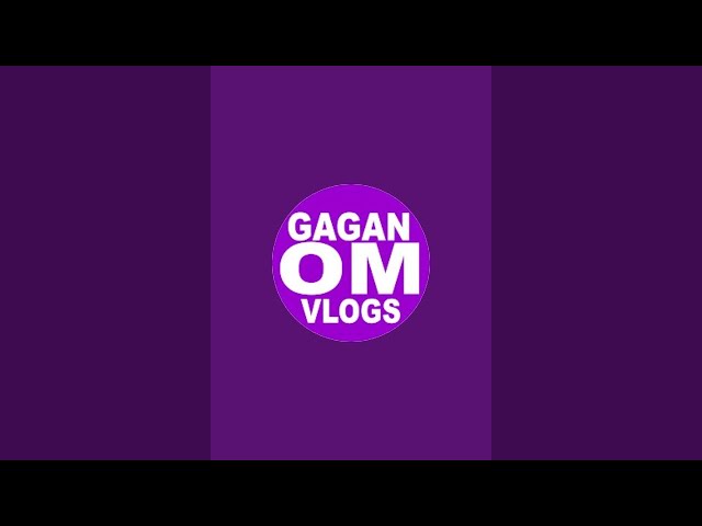 GAGAN OM VLOGS is live