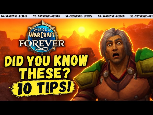 10 Handy WoW Forever Tips & Tricks You Might Have Missed! - No-Nonsense Guide - World of Warcraft