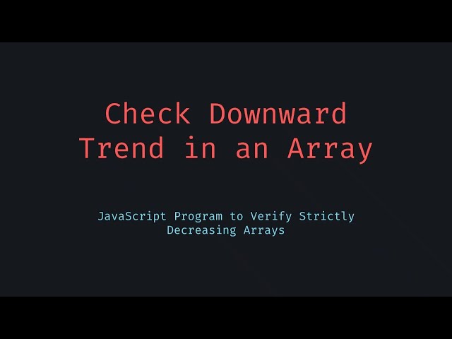 Detect a Downward Trend in an Array with JavaScript — One Simple Trick to Spot Drops Instantly Now!!