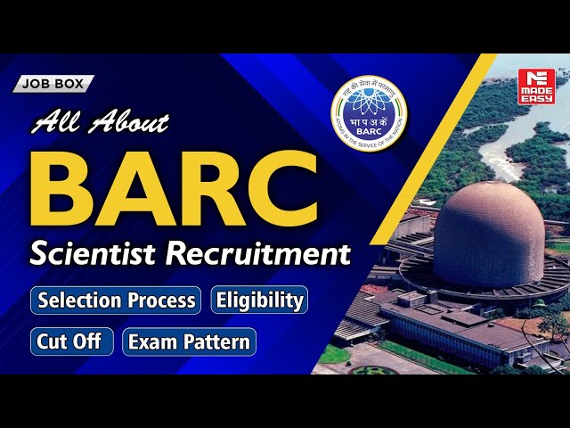 BARC Scientist Recruitment | Selection Process, Eligibility, Cut Off, Exam Pattern Explained!