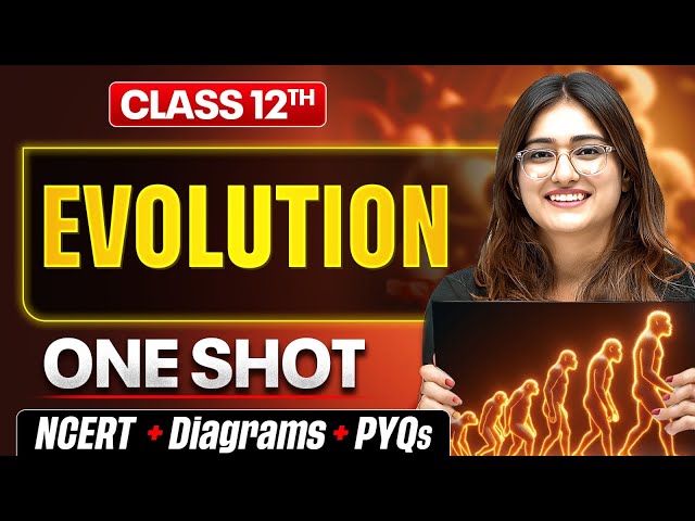 Evolution Class 12 Biology One Shot 🔥 | NCERT + PYQs | Biology Chapter 4 by Aarushi Ma'am