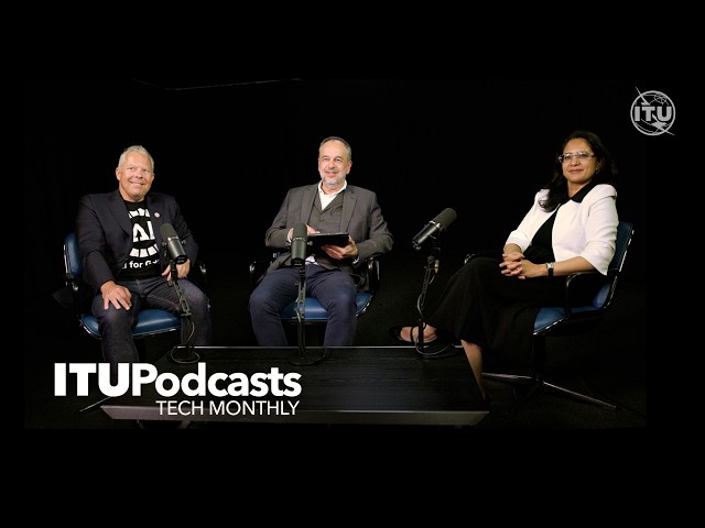 ITU Tech Monthly |  Inside one of the most important global digital technology gatherings this year