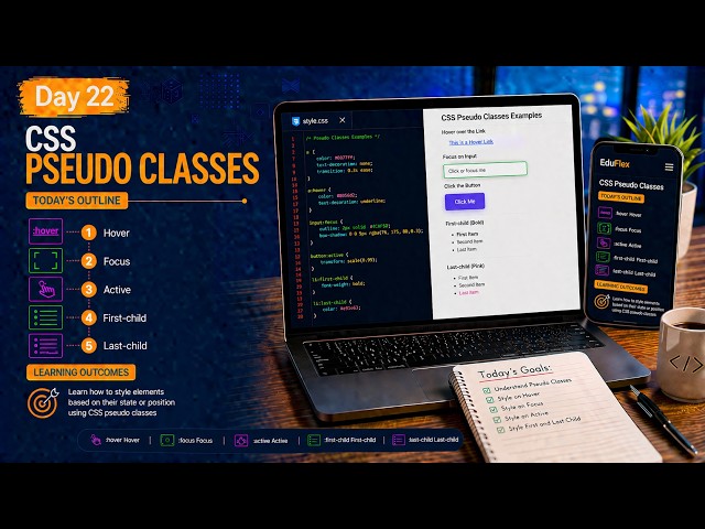 Day 22 | CSS Pseudo Classes | :hover, :focus, :active, :first-child & :last-child | CSS Course 2026