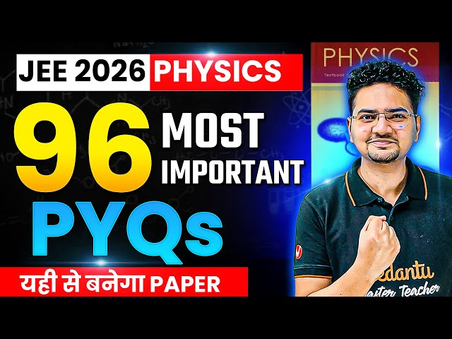 96 MOST IMPORTANT PYQs of PHYSICS (Complete Syllabus) | JEE Mains 2026 | Abdul Sir