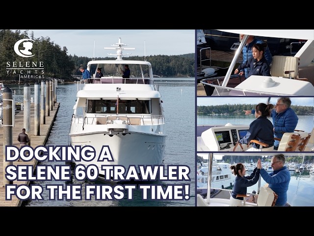 Never docked a Selene 60-ft trawler? No problem!
