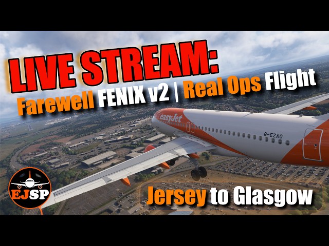 🔴LIVE: Farewell Fenix v2! A319 Real Ops Jersey to Glasgow | MSFS 2024