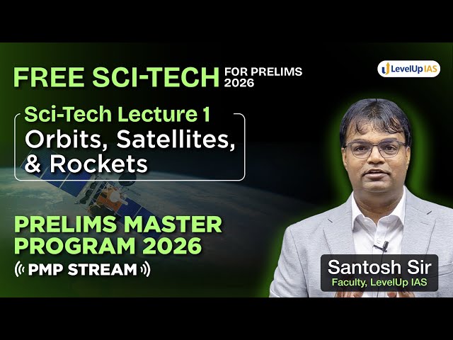 Lecture-1 FREE Science & Tech for UPSC Prelims 2026: Space – Orbits, Satellites, & Rockets | PMP 2.0