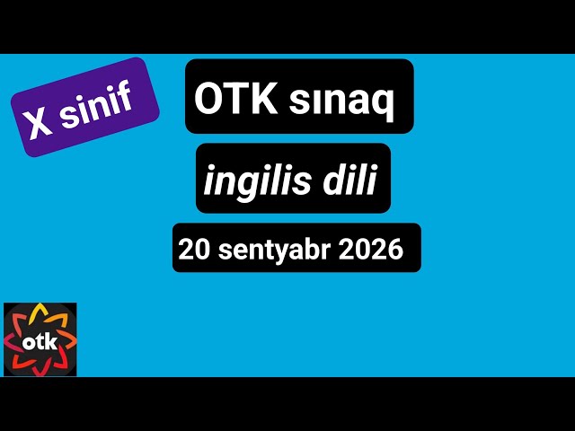 OTK SINAQ 20 sentyabr 10 cu sinif ingilis dili/ 20 sentyabr otk sinaq/ otk sinaq 