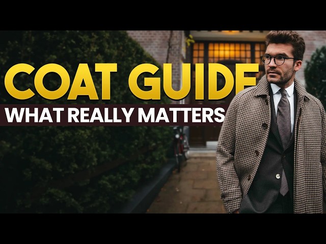 The Ultimate Men's Coat Guide: Types, Fit, Length, Fabric and Color