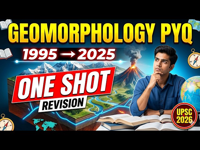ONE SHOT Revision: 30 Years of Geomorphology PYQs | Master UPSC 2026
