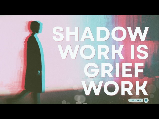 Shadow Work Isn't What You Think (It's Actually Grief Work)