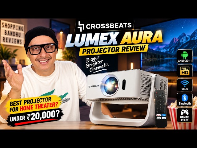 BEST Projector for Home Theater Under ₹20K? 🔥 | Crossbeats Lumex Aura Projector Review + Full Test
