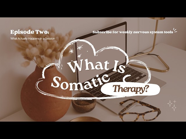 What Actually Happens in a Somatic Therapy Session | Step-by-Step Walkthrough
