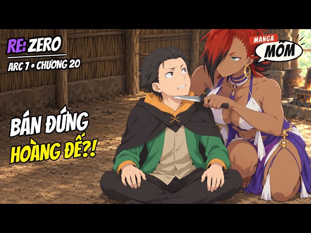 “Hoàng đế - Thương nhân - Natsuki Subaru” | Re:Zero Arc 7 Chapter 20