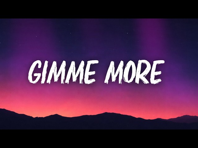 Britney Spears - Gimme More (Lyrics)