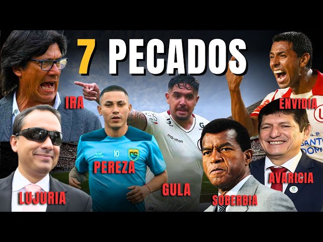 Los 7 PECADOS CAPITALES del FÚTBOL PERUANO