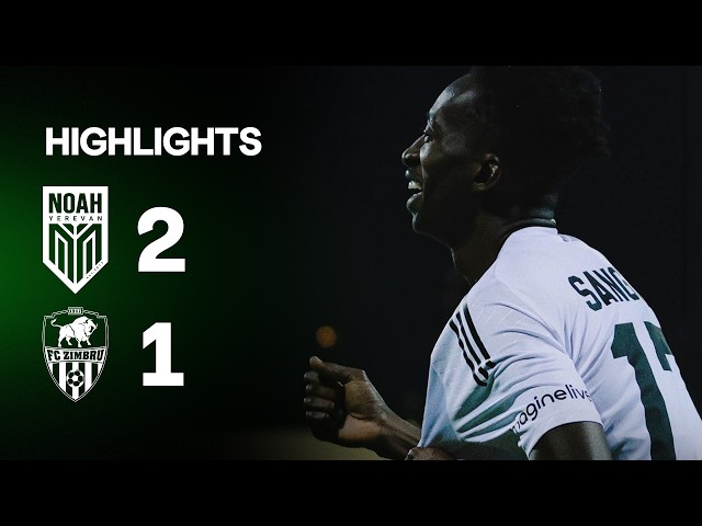 Noah 2-1 Zimbru (AGG 3-2) | UECL, 2nd Qualifying Round Highlights