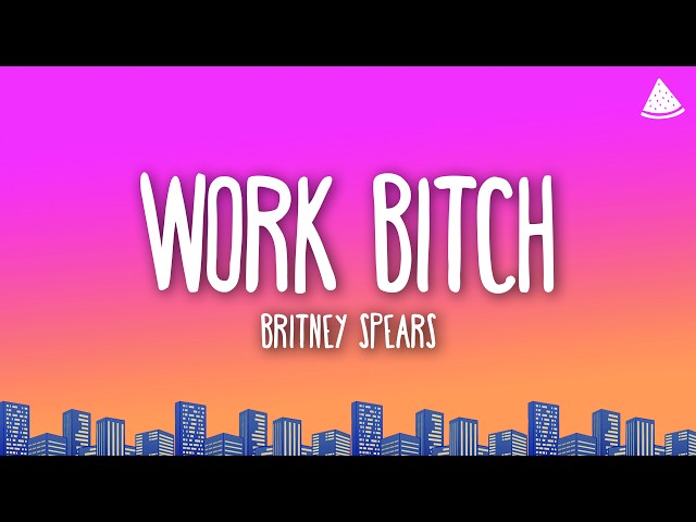 Britney Spears - Work Bitch (Lyrics)