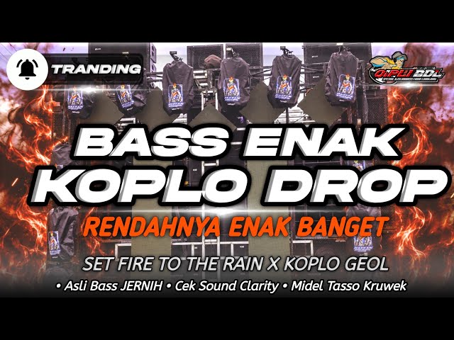 DJ SET FIRE TO THE RAIN FULL BASS ENAK VERSI KOPLO DROP COCOK BUAT GEOL 