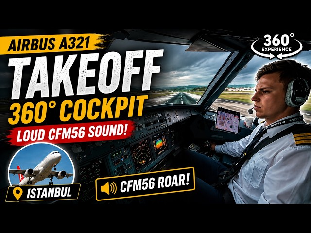 Airbus A321 TAKEOFF 360° Cockpit Experience: Loud CFM56 From Istanbul!