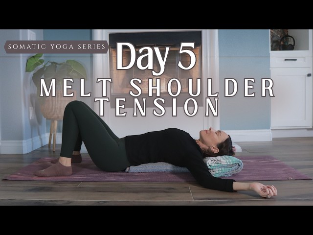 Day 5 Restorative Unwind & Integration | Somatic Yoga to Melt Neck & Shoulder Tension