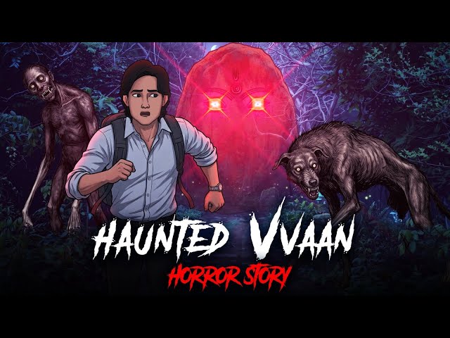 Haunted Vvaan - Real Horror Story | Horror Story in Hindi | सच्ची कहानी | Khooni Monday E351🔥🔥🔥