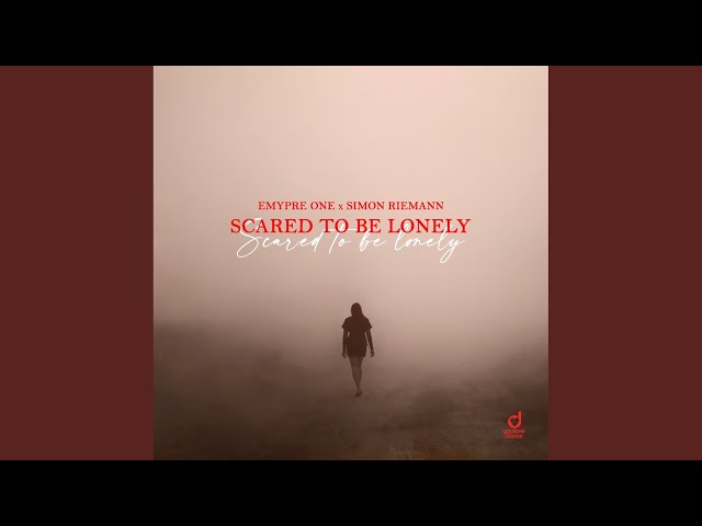 Scared to Be Lonely (Extended Mix)