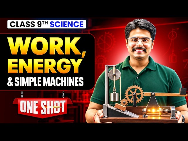 WORK, ENERGY & SIMPLE MACHINES | Full Chapter in ONE SHOT | Class 9 Science Latest Syllabus