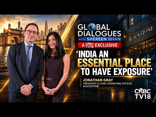 Blackstone's Jon Gray on Why Investors See India as a Core Portfolio Bet, Not a Fringe Market | N18V
