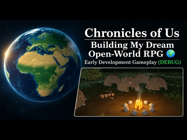 Chronicles of Us | Building My Dream Open-World RPG 🌍 | Early Development Gameplay (DEBUG)