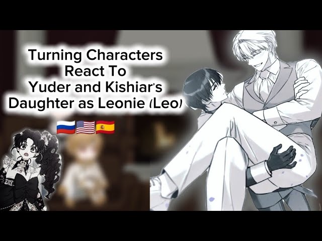 Turning Characters React To Yuder and Kishiar's Daughter as Leonie (Leo) || Rus/Eng/Es || manhwa