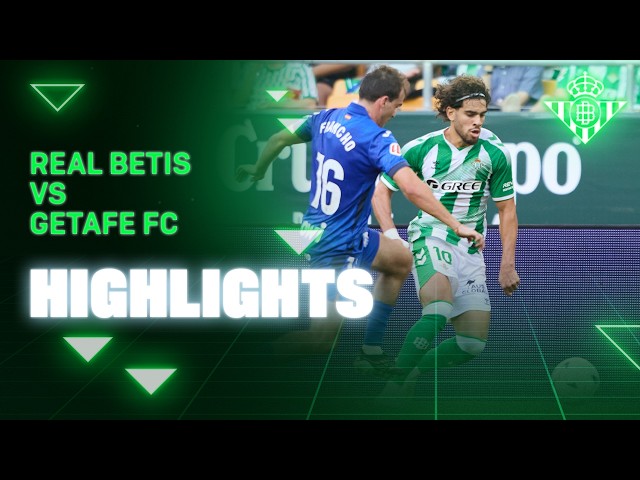 Resumen del partido Real Betis - Getafe FC | HIGHLIGHTS | Real BETIS Balompié