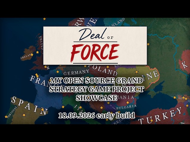 Deal or Force 18.09.2026 early build showcase - Open source (GNU GPLv3) grand strategy game project