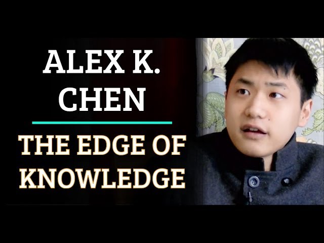 Simulation #330 Alex K. Chen - The Edge of Knowledge