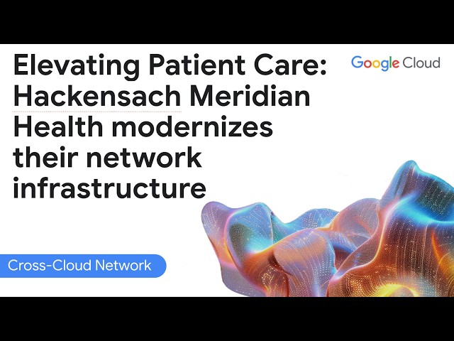 Elevating Patient Care: Hackensach Meridian Health modernizes its network infrastructure