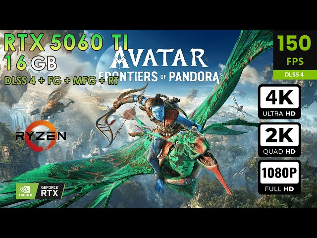Avatar Frontiers Of Pandora Max Settings DLSS4 + RT + FG + MFG RTX 5060 Ti 16GB 4K, 1440p, 1080p