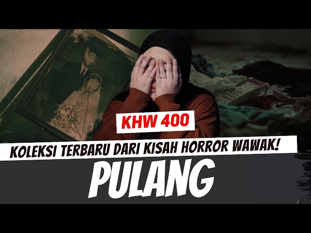 PULANG - KHW PART 400