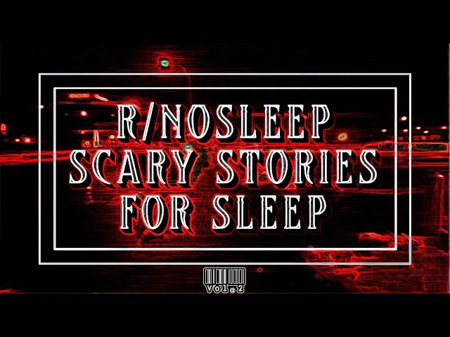 R/NO SLEEP SCARY STORIES FOR SLEEP vol. 2