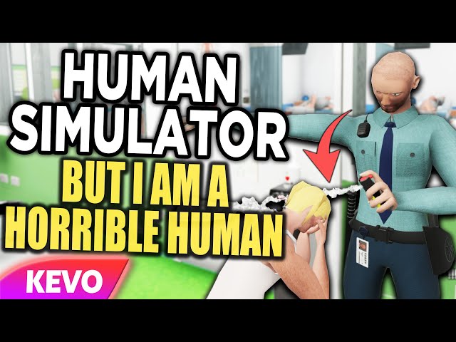 Human Simulator but I am a horrible human