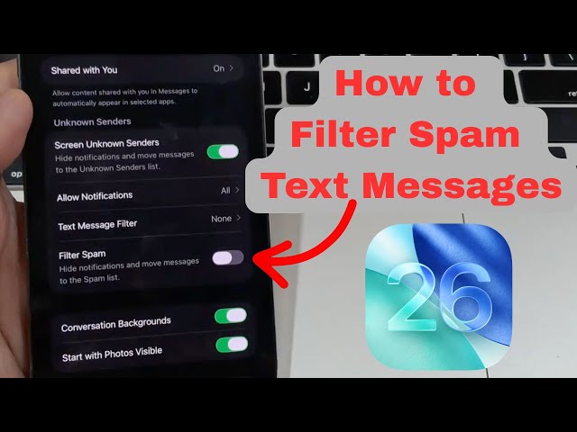 How to Filter Spam Text Messages on iPhone iOS 26