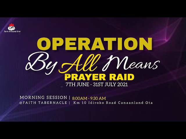 DOMI STREAM:OPERATION BY ALL MEANS PRAYER RAID | 24, JUNE 2021 | FAITH TABERNACLE