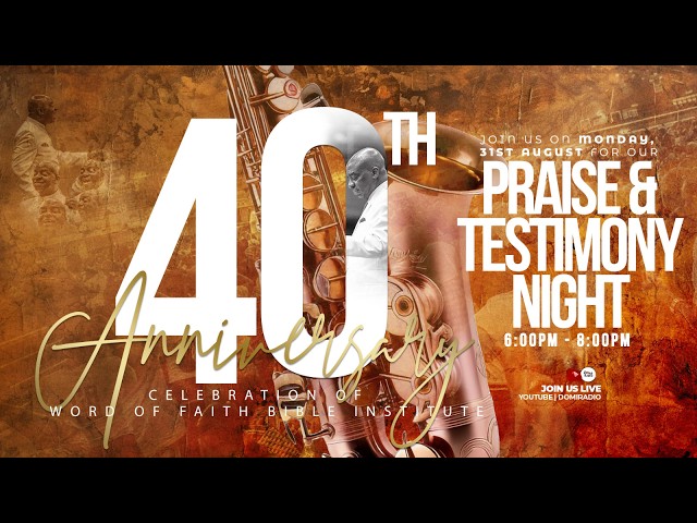 WOFBI 40TH ANNIVERSARY CELEBRATION | PRAISE & TESTIMONY NIGHT | 31 AUG. 2026 | FAITH TABERNACLE OTA