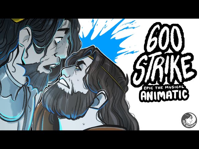 600 Strike | EPIC: The Musical Animatic