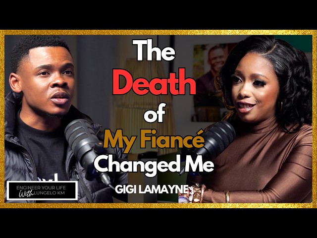 Reality of Grieving My Late Fiancé & Overcoming My Insecurities - Gigi Lamayne