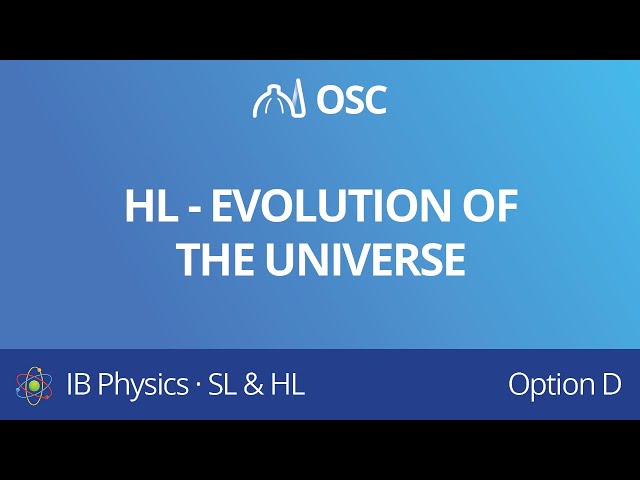 HL – Evolution of the Universe [IB Physics HL]