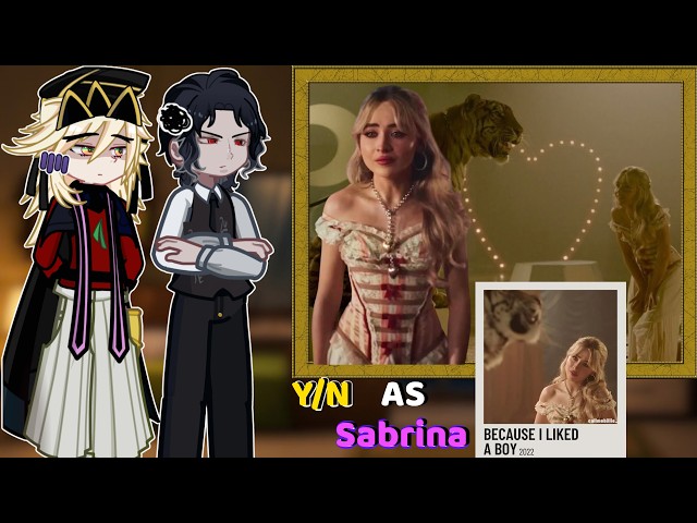 Upper Moons React To Y/N As Sabrina Carpenter – Because I Liked A Boy | Her Painful Story